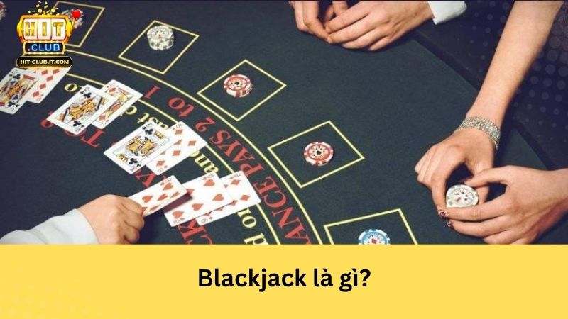 Blackjack là gì?