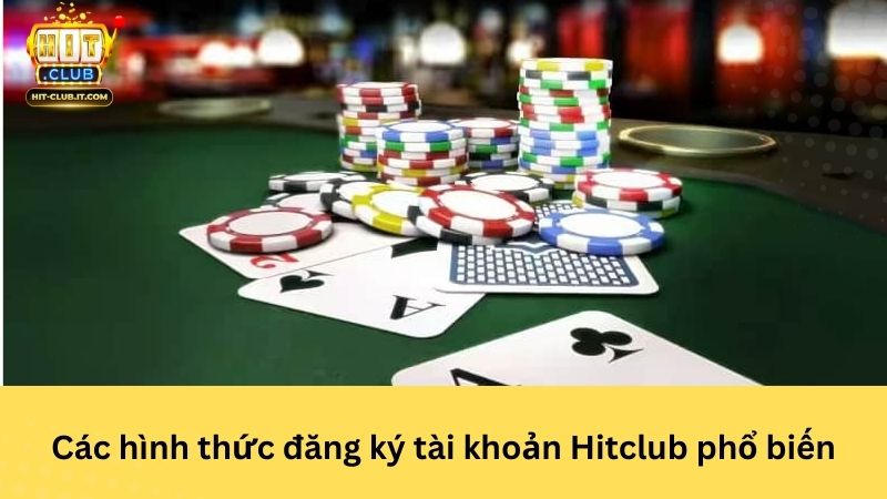 Các hình thức đăng ký tài khoản Hitclub phổ biến
