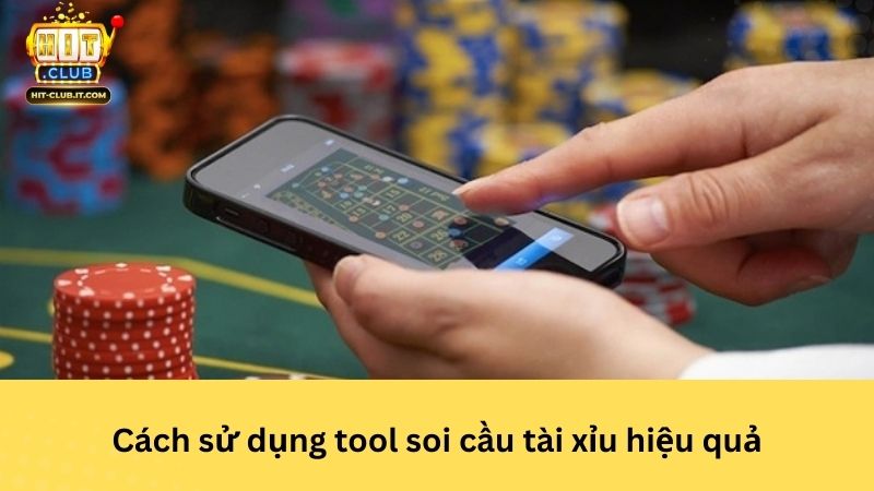 Cách sử dụng tool soi cầu tài xỉu hiệu quả