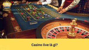 Casino live là gì?