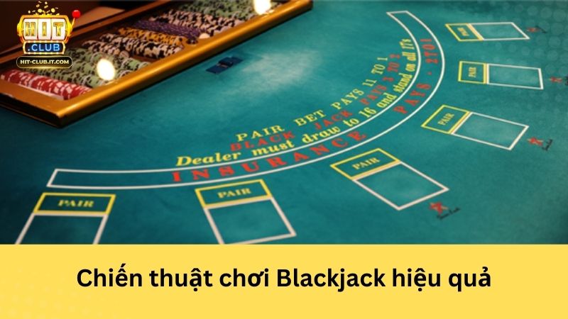 Chiến thuật chơi Blackjack hiệu quả