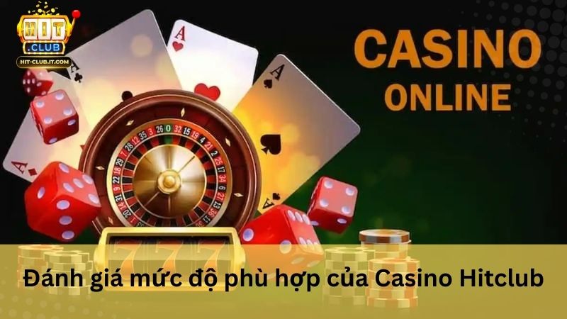 Đánh giá mức độ phù hợp của Casino Hitclub