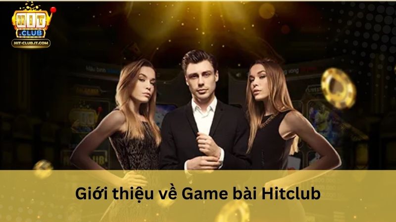 Giới thiệu về Game bài Hitclub