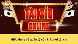 Hiểu đúng về quản lý vốn khi chơi tài xỉu