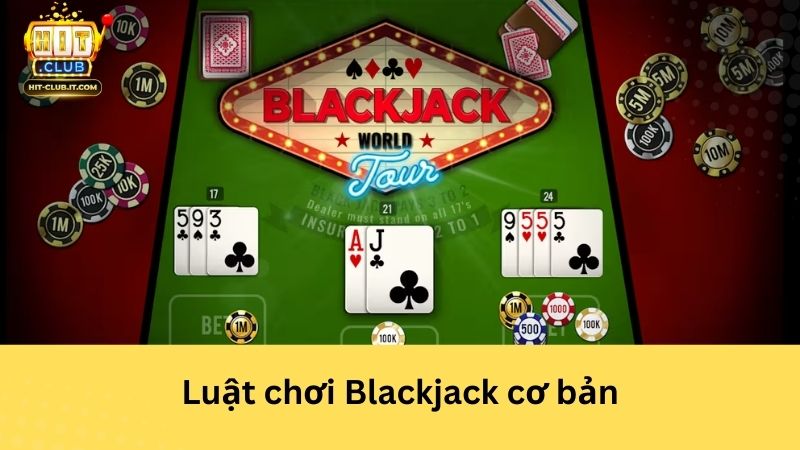 Luật chơi Blackjack cơ bản