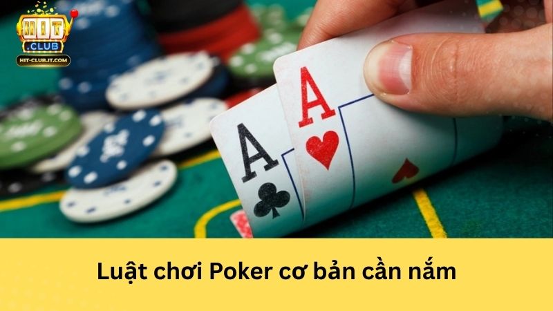 Luật chơi Poker cơ bản cần nắm