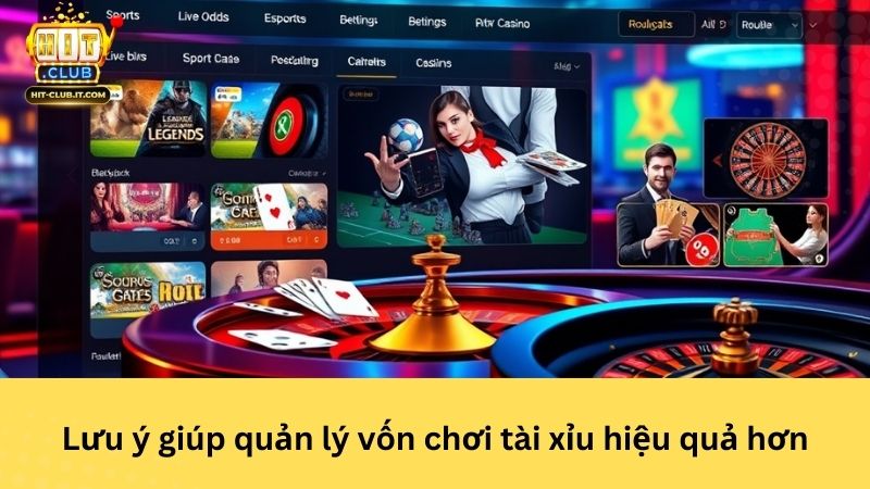Lưu ý giúp quản lý vốn chơi tài xỉu hiệu quả hơn