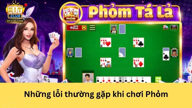 Những lỗi thường gặp khi chơi Phỏm