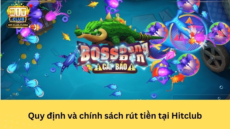 Quy định và chính sách rút tiền tại Hitclub