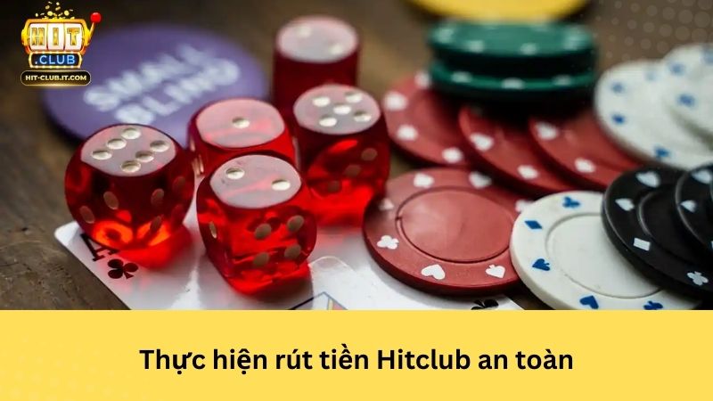 Thực hiện rút tiền Hitclub an toàn