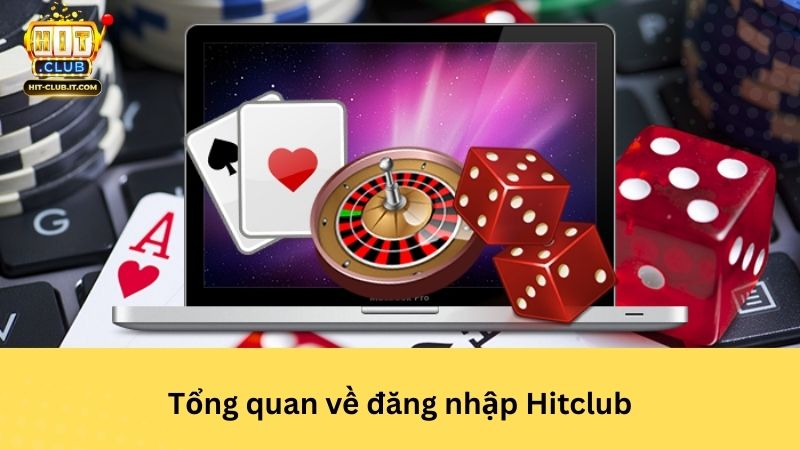 Tổng quan về đăng nhập Hitclub