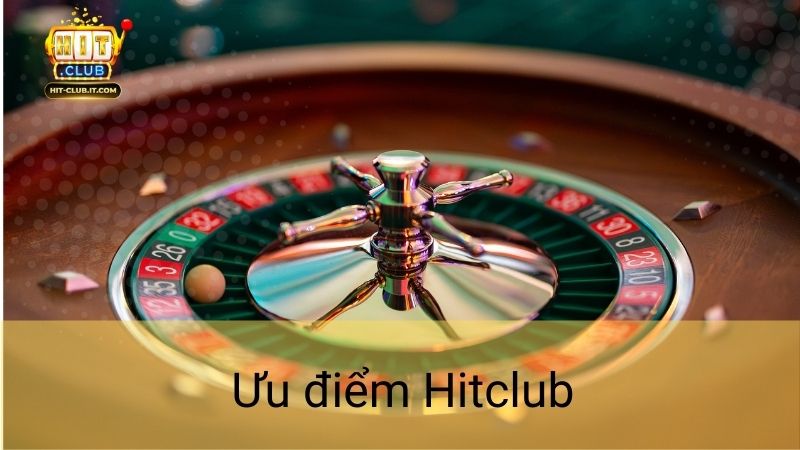 Ưu điểm hitclub
